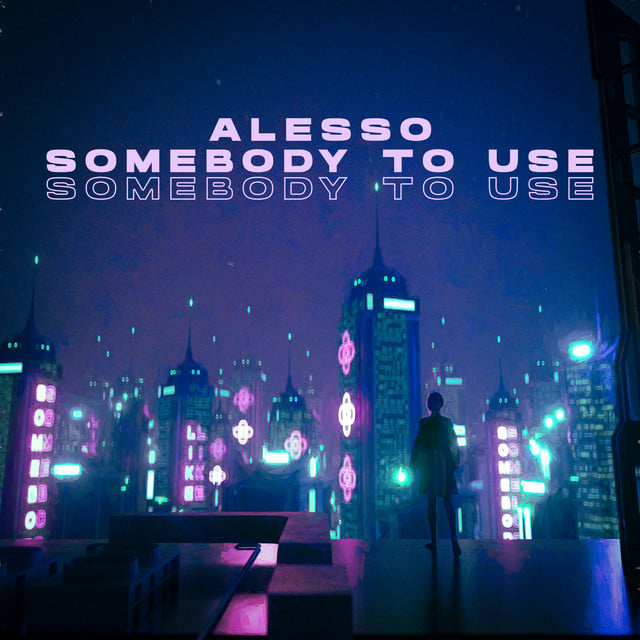 Alesso single Somebody To Use