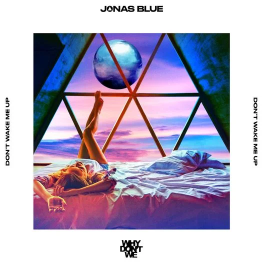 Jonas Blue, Why Don't We x Don’t Wake Me Up