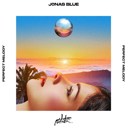 Jonas Blue x Julian Perretta - Perfect Melody