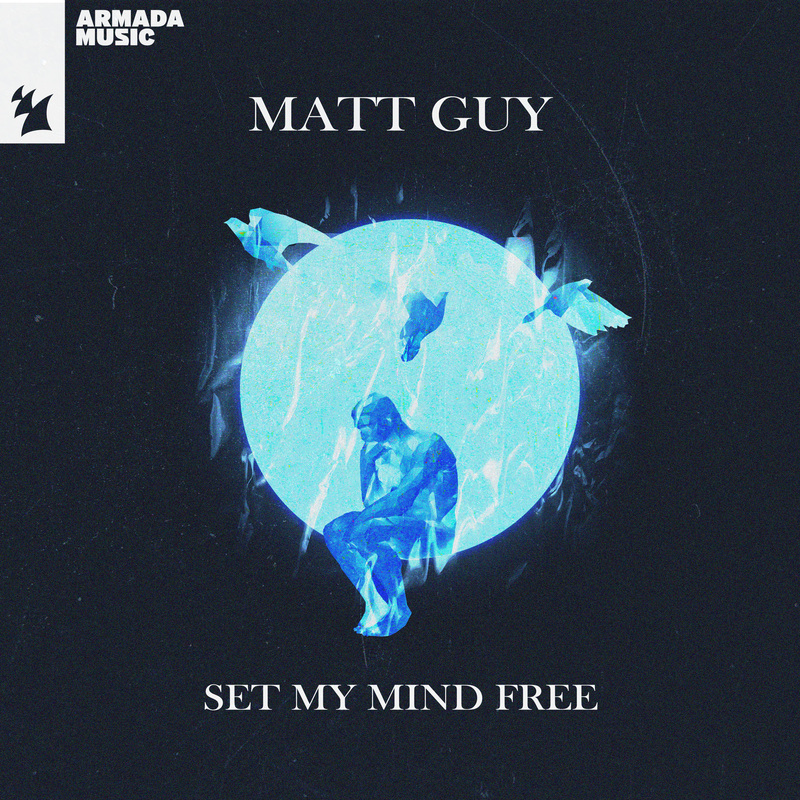 Matt Guy x Armada. - Set My Mind Free