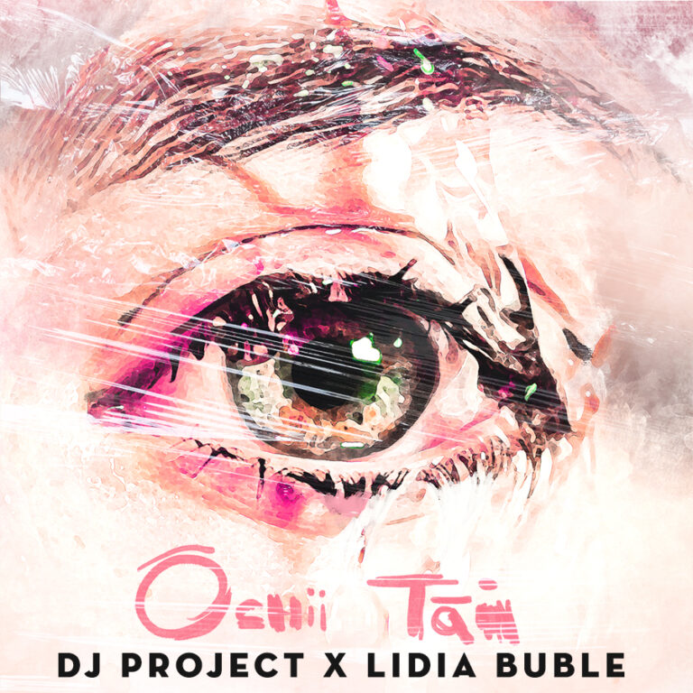 DJ Project x Lidia Buble – Ochii Tăi