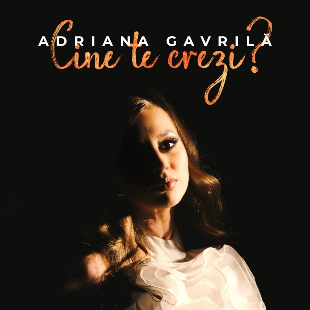 Adriana Gavrilă - Cine te crezi