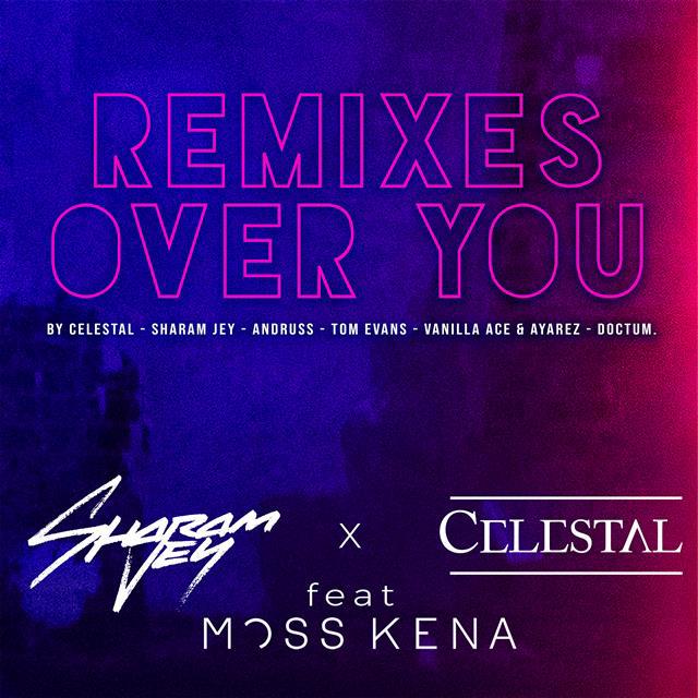 Sharam Jey & CELESTAL feat. Moss Kena lanseaza opt remixuri pentru piesa Over You